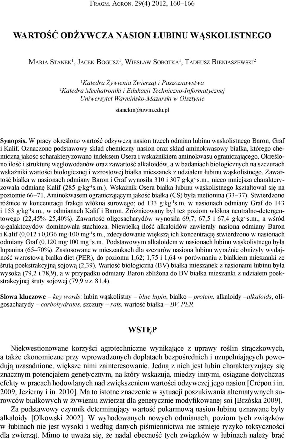 Mechatroniki i Edukacji Techniczno-Informatycznej Uniwersytet Warmińsko-Mazurski w Olsztynie stanekm@uwm.edu.pl Synopsis.
