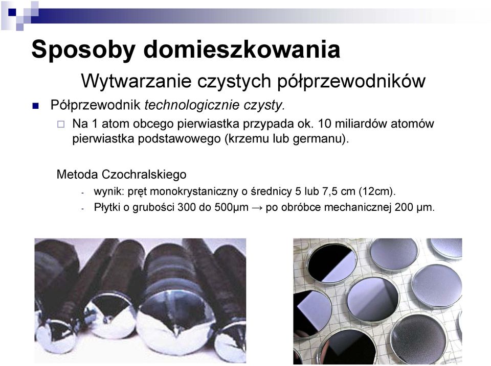 10 miliardów atomów pierwiastka podstawowego (krzemu lub germanu).