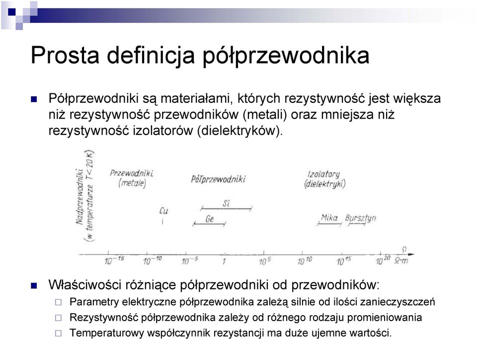 Właściwości różniące półprzewodniki od przewodników: Parametry elektryczne półprzewodnika zależą silnie od ilości