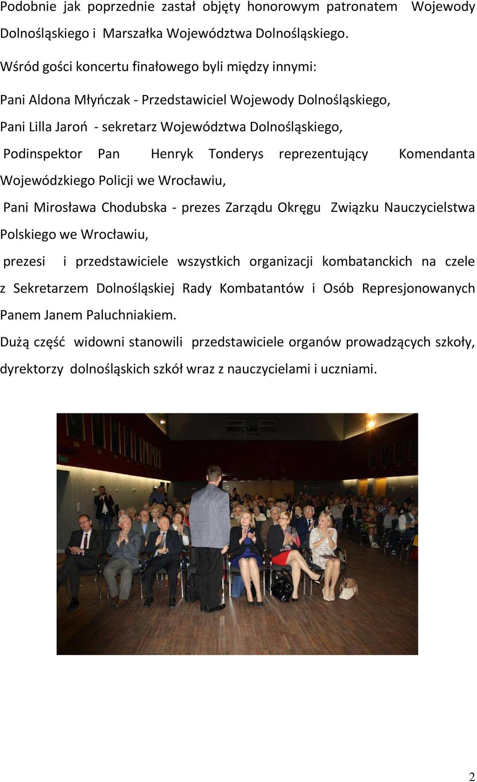 Tonderys reprezentujący Komendanta Wojewódzkiego Policji we Wrocławiu, Pani Mirosława Chodubska - prezes Zarządu Okręgu Związku Nauczycielstwa Polskiego we Wrocławiu, prezesi i przedstawiciele