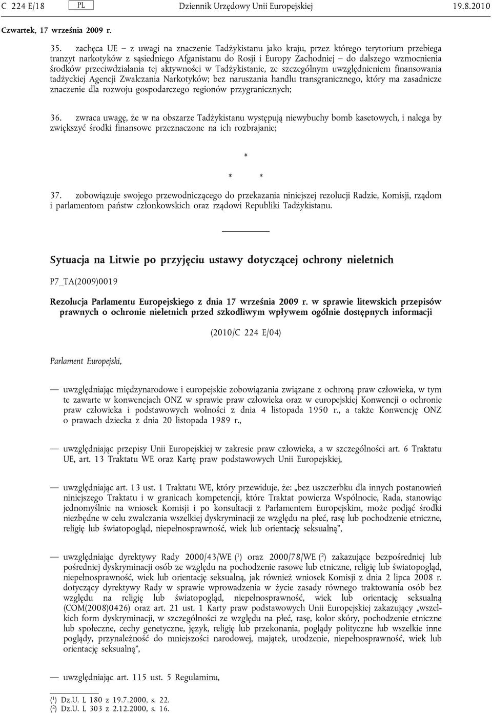 przeciwdziałania tej aktywności w Tadżykistanie, ze szczególnym uwzględnieniem finansowania tadżyckiej Agencji Zwalczania Narkotyków; bez naruszania handlu transgranicznego, który ma zasadnicze
