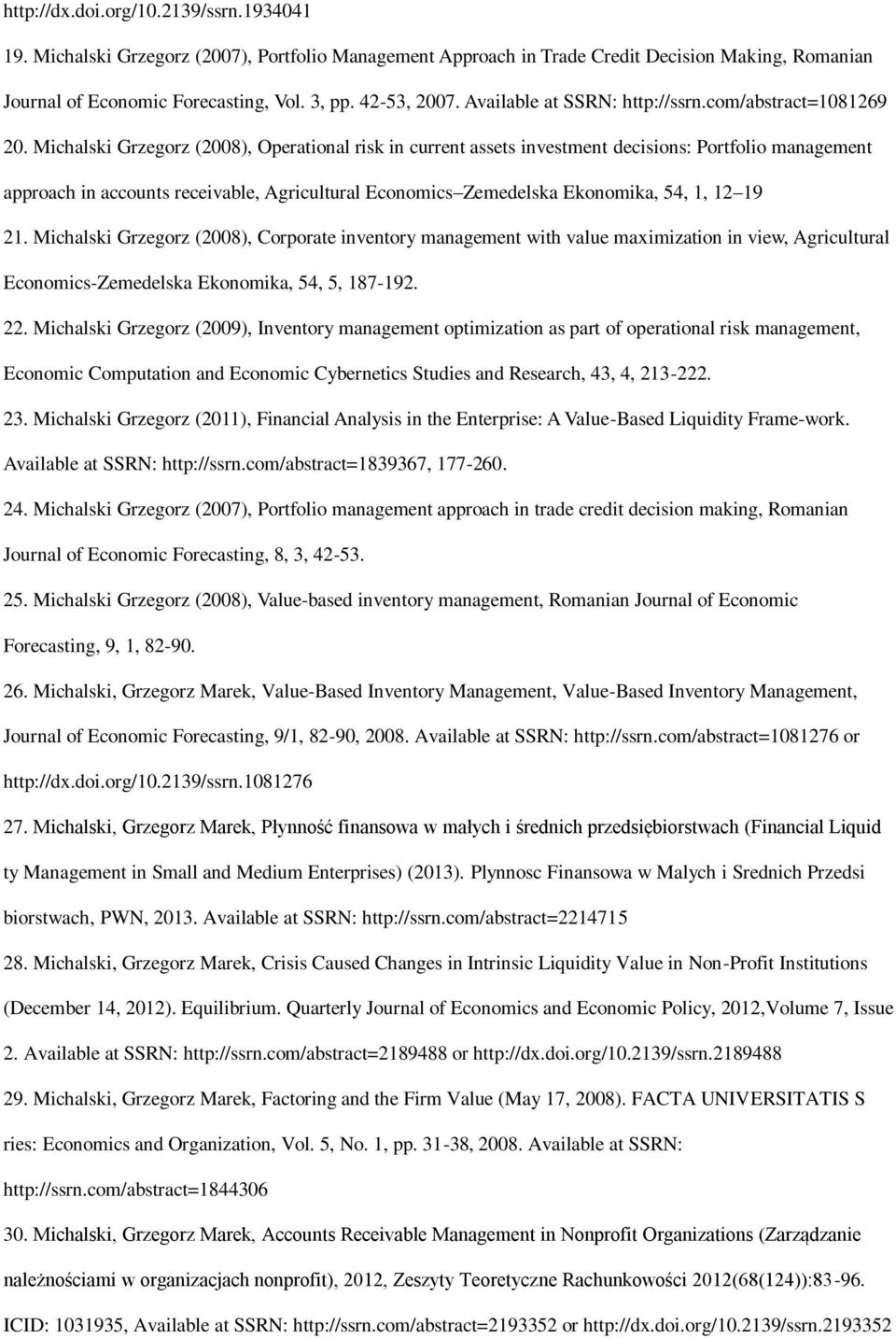 Michalski Grzegorz (2008), Operational risk in current assets investment decisions: Portfolio management approach in accounts receivable, Agricultural Economics Zemedelska Ekonomika, 54, 1, 12 19 21.