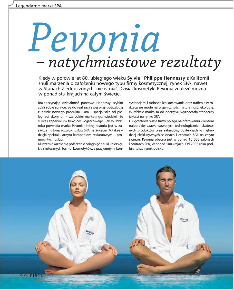 Dzisiaj kosmetyki Pevonia znaleźć można w ponad stu krajach na całym świecie.