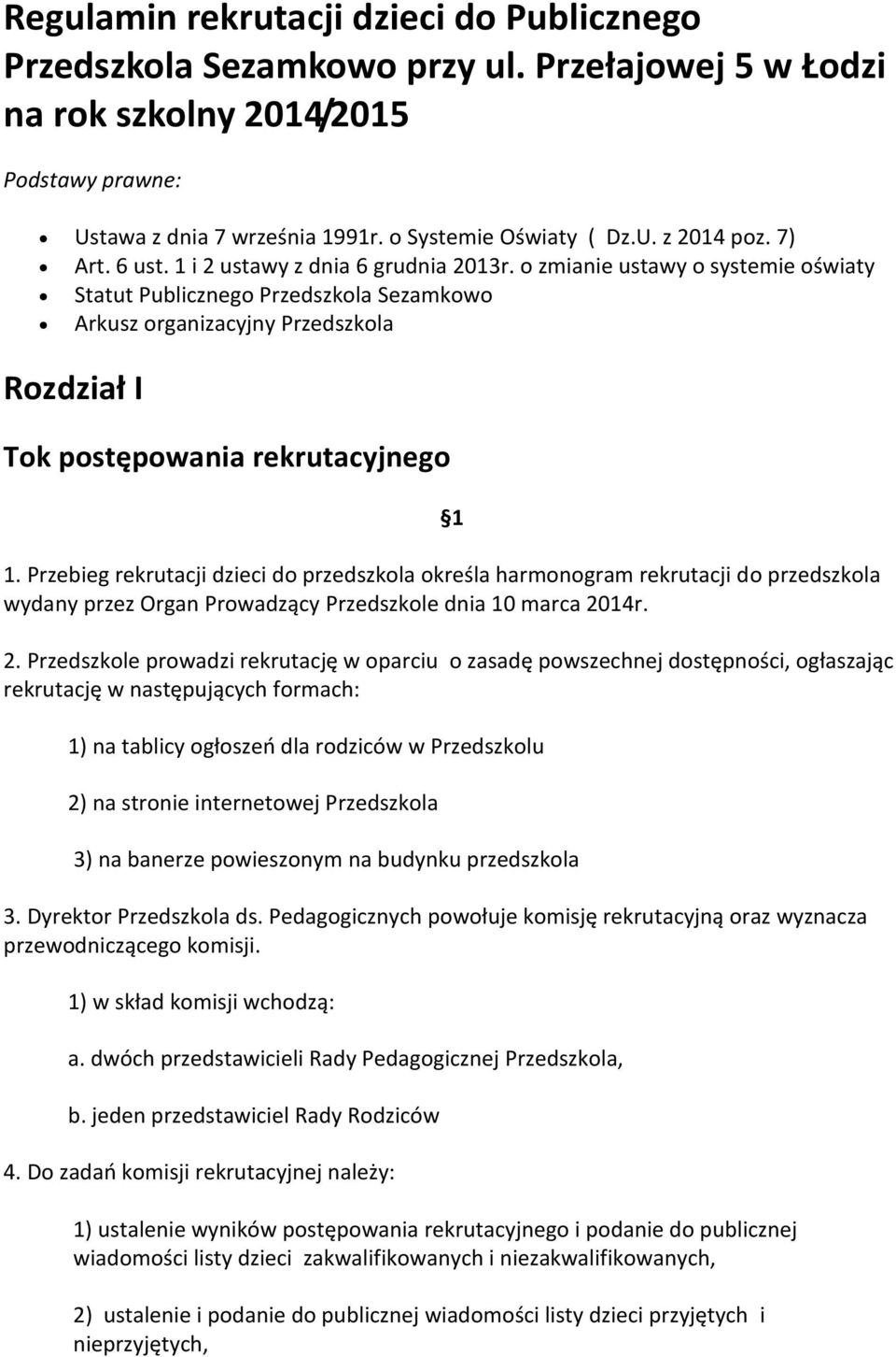 o zmianie ustawy o systemie oświaty Statut Publicznego Przedszkola Sezamkowo Arkusz organizacyjny Przedszkola Rozdział I Tok postępowania rekrutacyjnego 1.