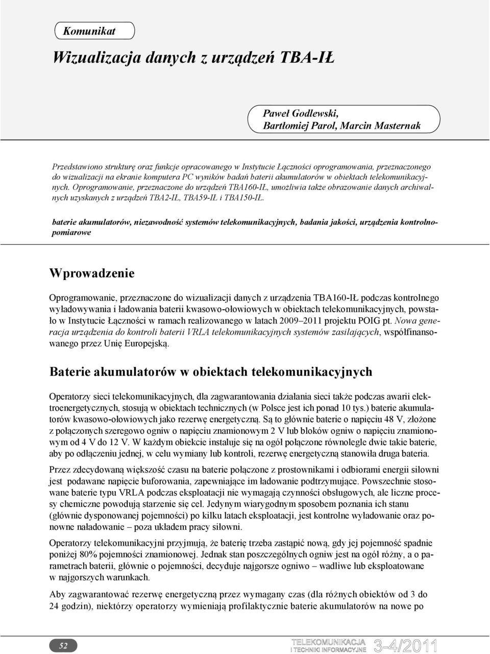 baterie akumulatorów, niezawodność systemów telekomunikacyjnych, badania jakości, urządzenia kontrolnopomiarowe Wprowadzenie Oprogramowanie, przeznaczone do wizualizacji danych z urządzenia TBA160-IŁ