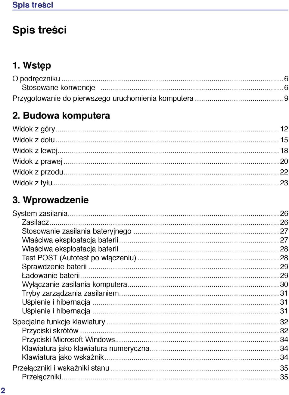 Wprowadzenie System zasilania 26 Zasilacz 26 Stosowanie zasilania bateryjnego 27 Właściwa eksploatacja baterii 27 Właściwa eksploatacja baterii 28 Test POST (Autotest po włączeniu) 28 Sprawdzenie