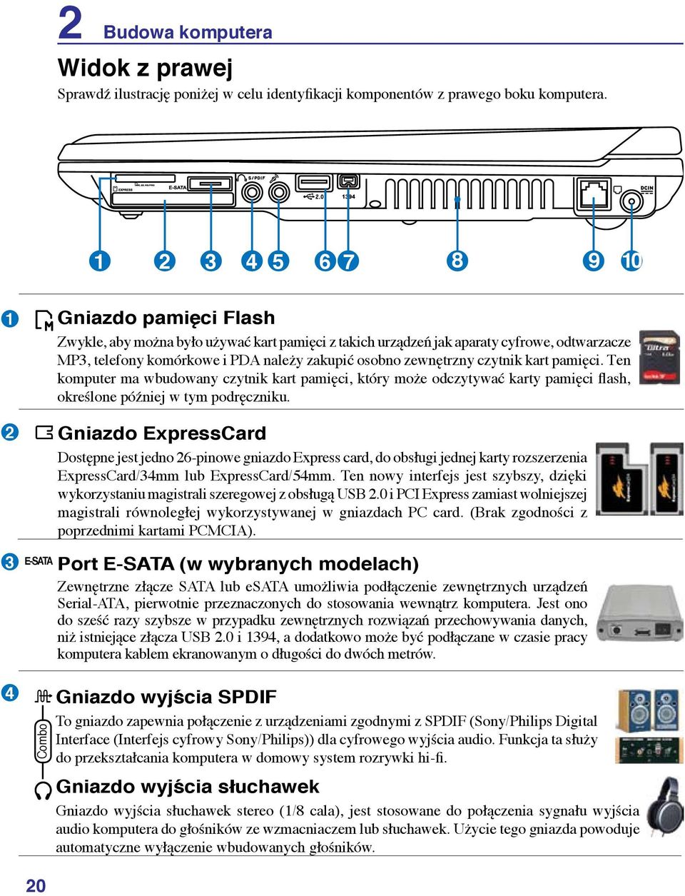 czytnik kart pamięci. Ten komputer ma wbudowany czytnik kart pamięci, który może odczytywać karty pamięci flash, określone później w tym podręczniku.