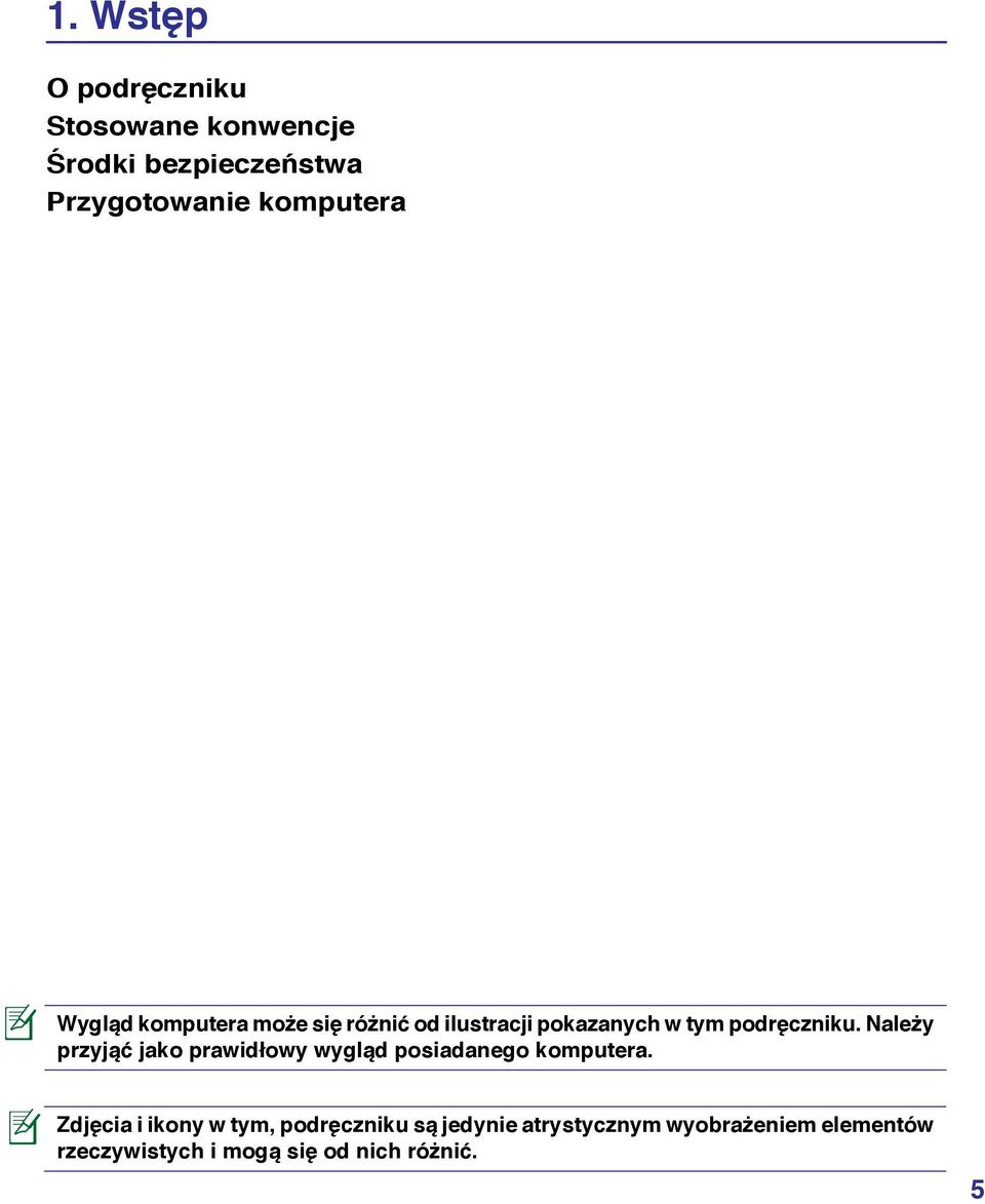 Należy przyjąć jako prawidłowy wygląd posiadanego komputera.