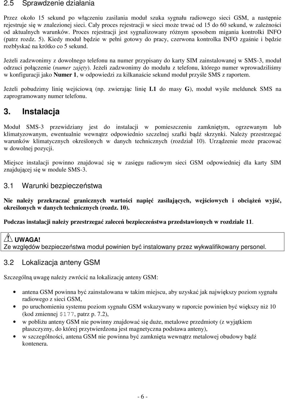 Kiedy moduł bdzie w pełni gotowy do pracy, czerwona kontrolka INFO zga nie i bdzie rozbłyska na krótko co 5 sekund.