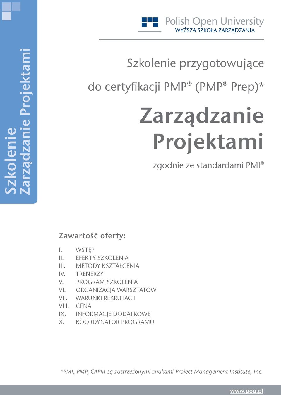 TRENERZY V. PROGRAM SZKOLENIA VI. ORGANIZACJA WARSZTATÓW VII. WARUNKI REKRUTACJI VIII. CENA IX.