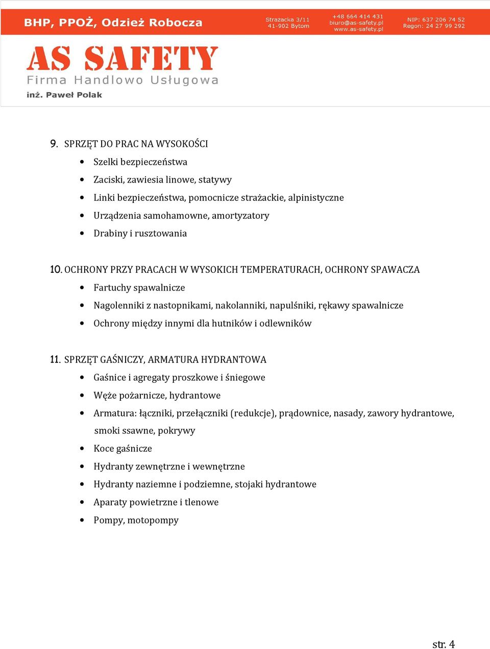 OCHRONY PRZY PRACACH W WYSOKICH TEMPERATURACH, OCHRONY SPAWACZA Fartuchy spawalnicze Nagolenniki z nastopnikami, nakolanniki, napulśniki, rękawy spawalnicze Ochrony między innymi dla hutników i