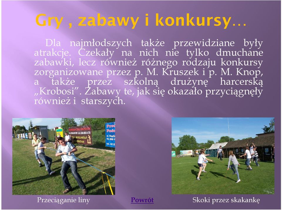 zorganizowane przez p. M. Kruszek i p. M. Knop, a takŝe przez szkolną druŝynę harcerską Krobosi.