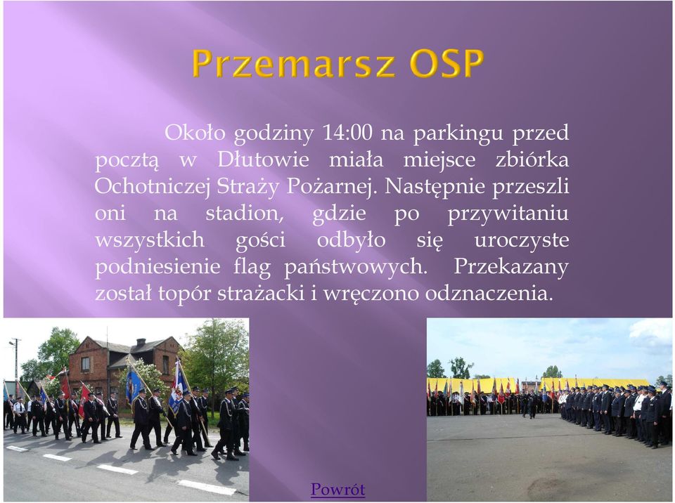 Następnie przeszli oni na stadion, gdzie po przywitaniu wszystkich gości