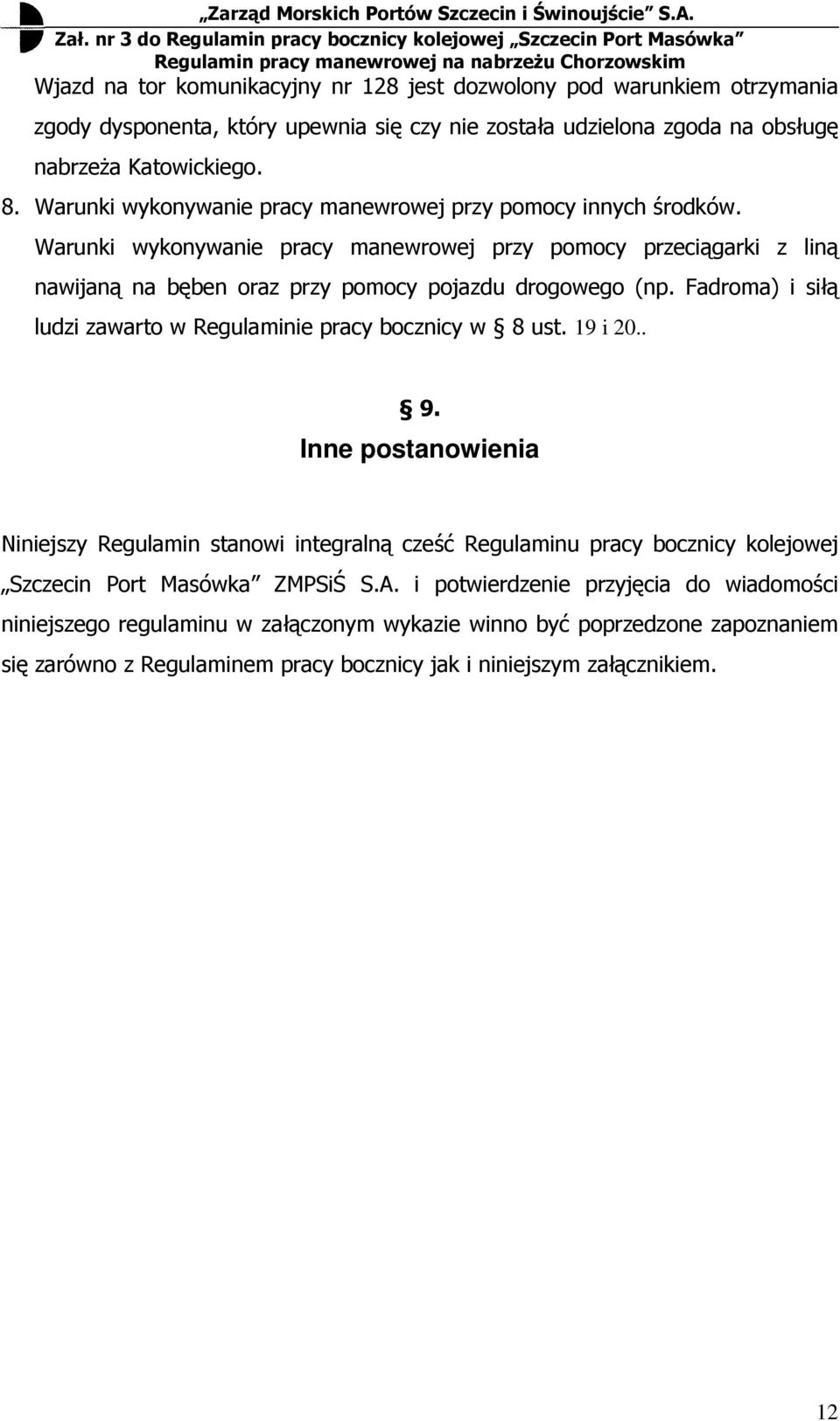 Fadroma) i siłą ludzi zawarto w Regulami pracy bocznicy w 8 ust. 19 i 20.. 9.