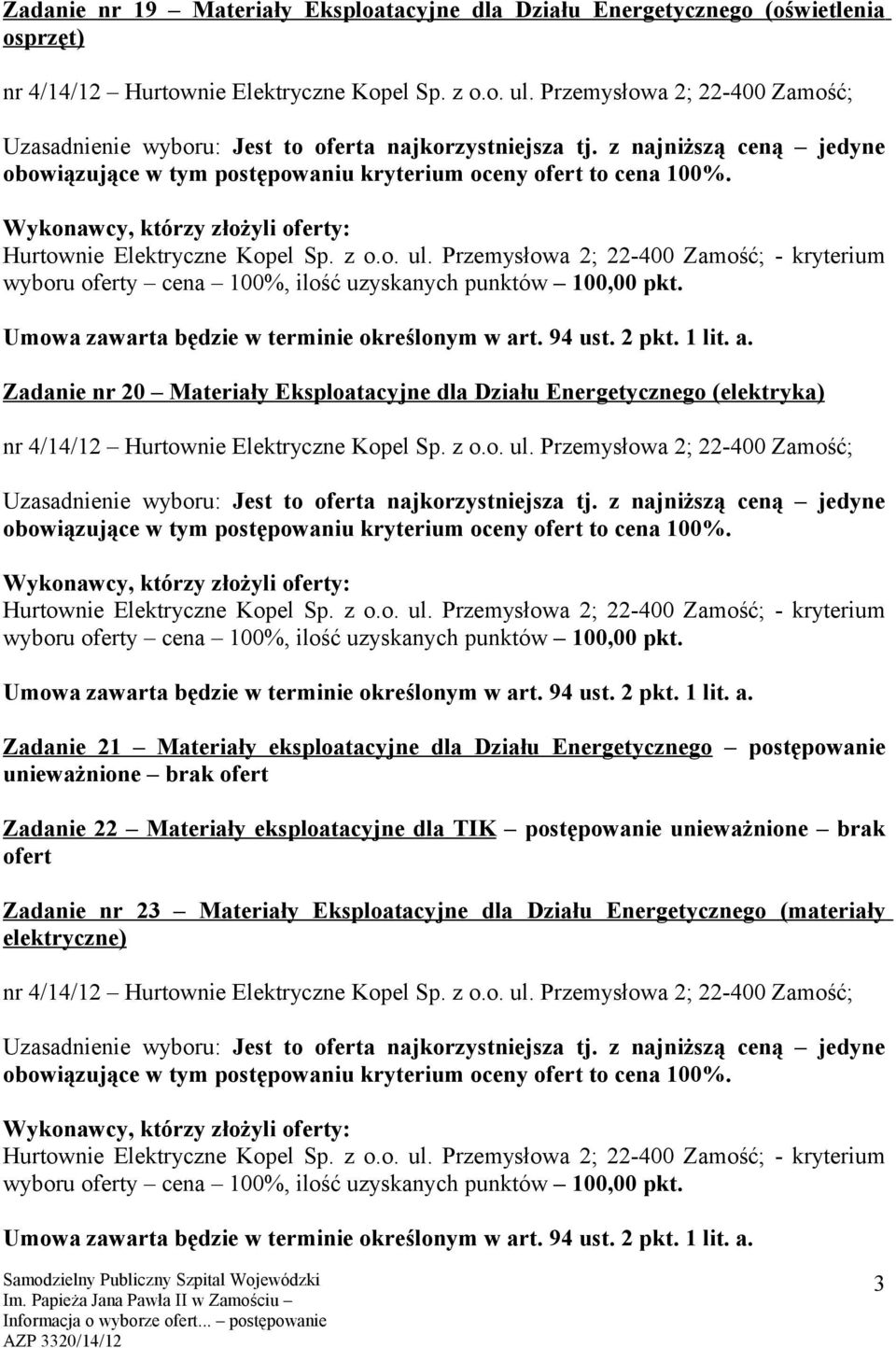 dla Działu Energetycznego postępowanie Zadanie 22 Materiały eksploatacyjne dla TIK postępowanie