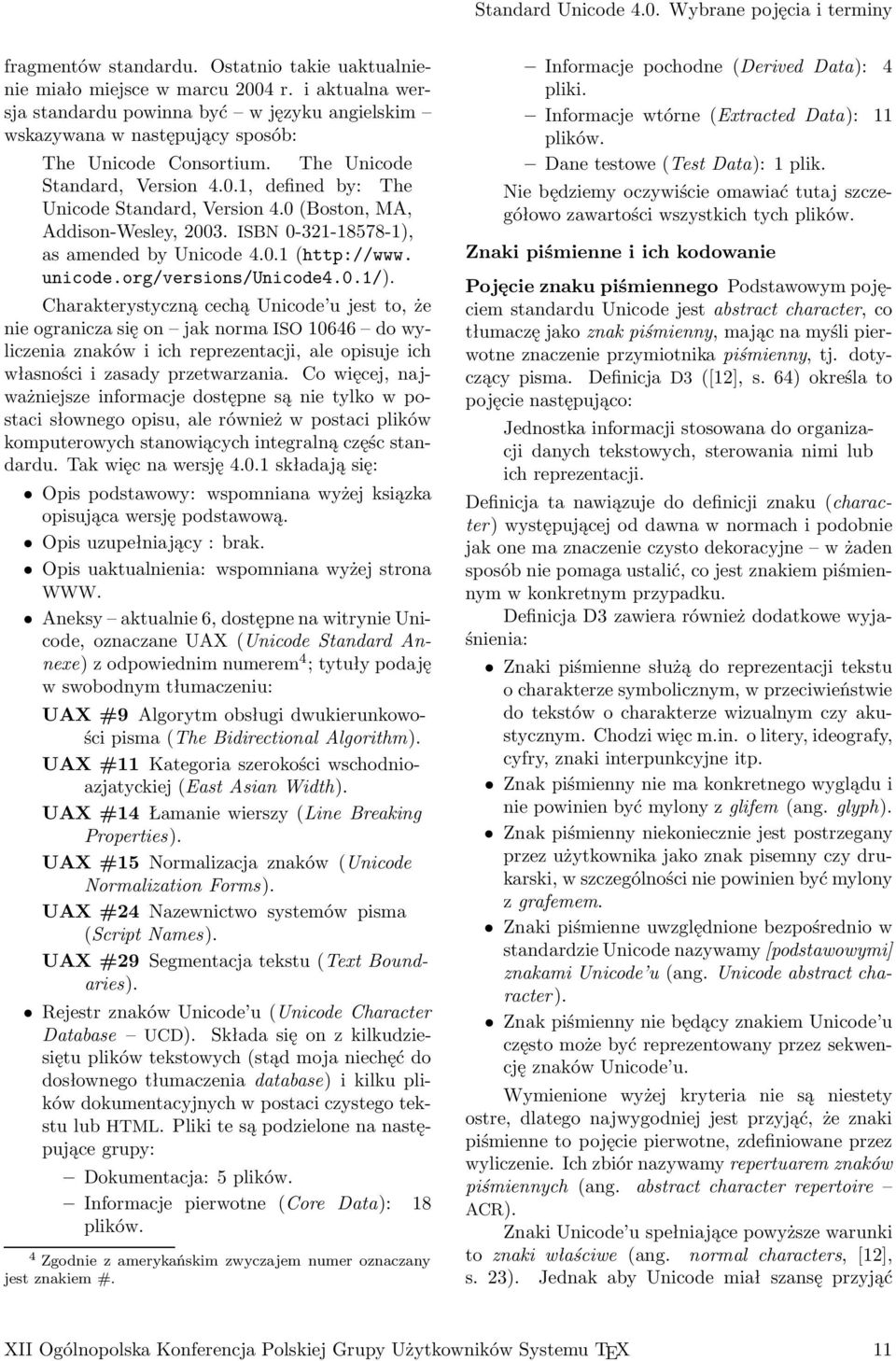 0 (Boston, MA, Addison-Wesley, 2003. ISBN 0-321-18578-1), as amended by Unicode 4.0.1 (http://www. unicode.org/versions/unicode4.0.1/).