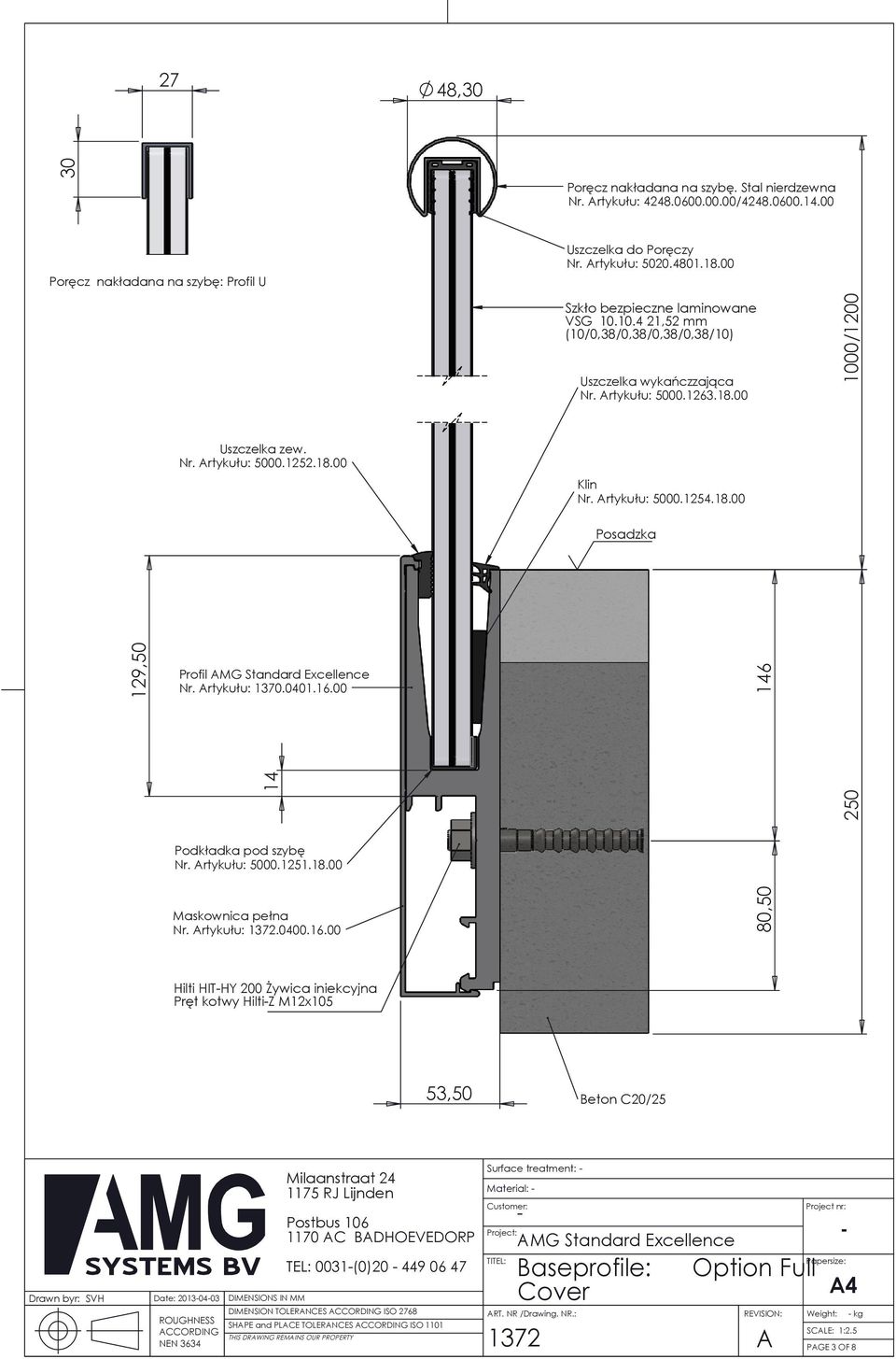 16.00 Hilti HITHY 200 Żywica iniekcyjna Pręt kotwy HiltiZ M12x105 53,50 Date: 201403 TEL: 0031(0)20 449 06 47 DIMENSION TOLERNCES ISO 2768 SHPE and