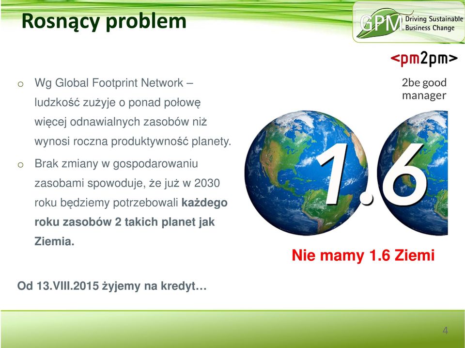 o Brak zmiany w gospodarowaniu zasobami spowoduje, że już w 2030 roku będziemy