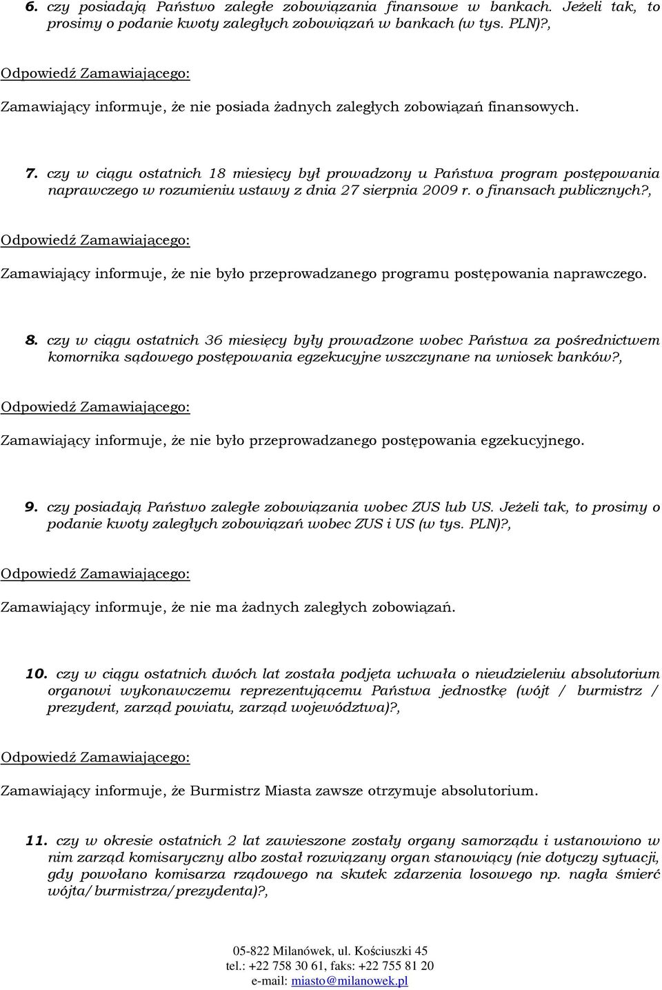 czy w ciągu ostatnich 18 miesięcy był prowadzony u Państwa program postępowania naprawczego w rozumieniu ustawy z dnia 27 sierpnia 2009 r. o finansach publicznych?