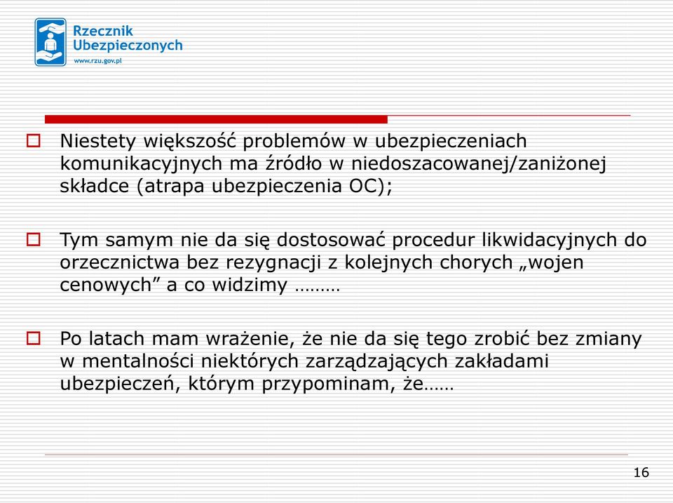 orzecznictwa bez rezygnacji z kolejnych chorych wojen cenowych a co widzimy Po latach mam wrażenie, że