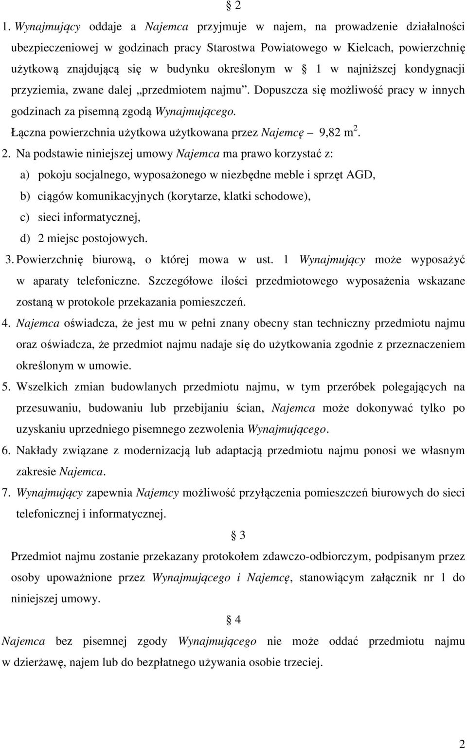 Łączna powierzchnia użytkowa użytkowana przez Najemcę 9,82 m 2.