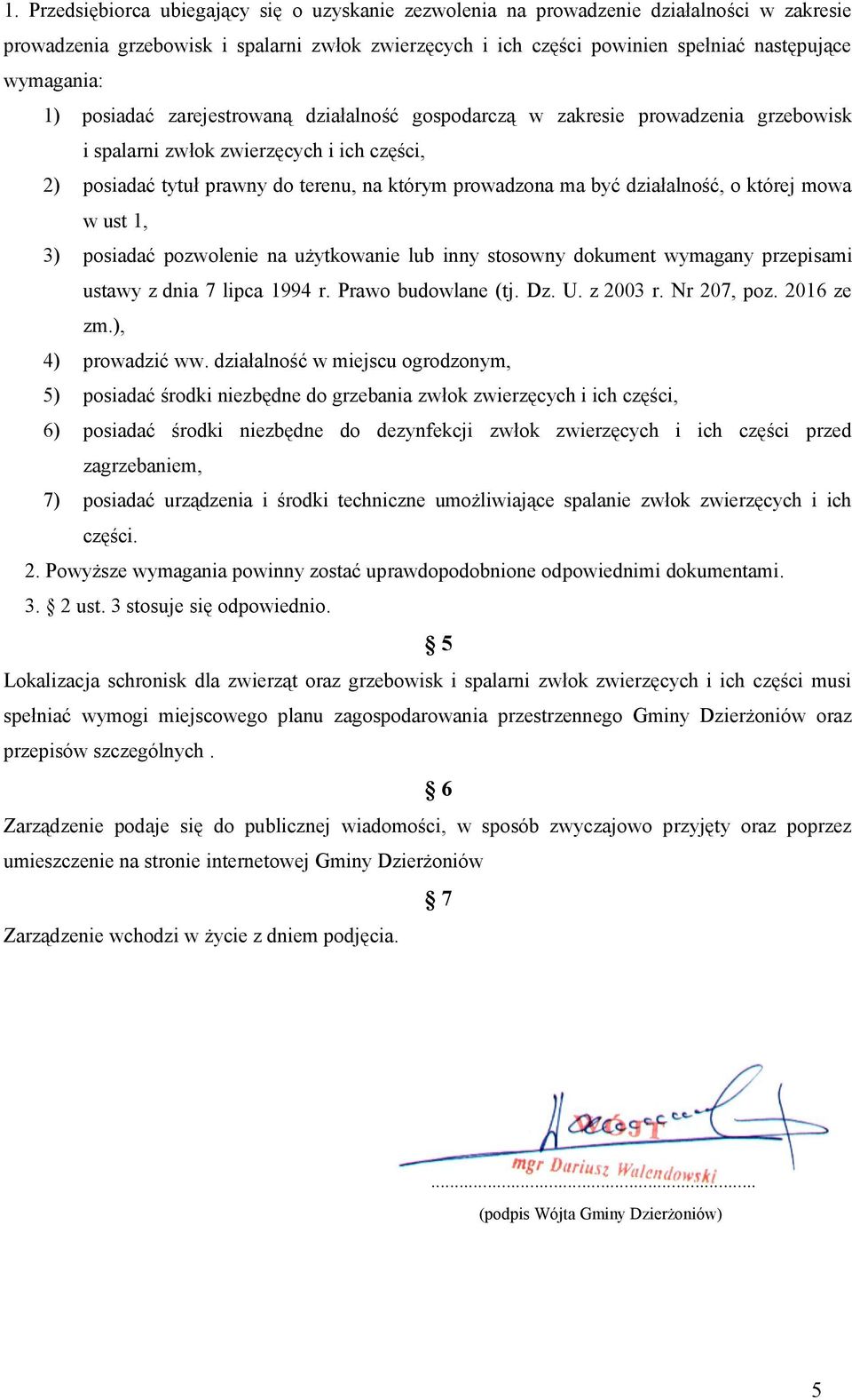 być działalność, o której mowa w ust 1, 3) posiadać pozwolenie na użytkowanie lub inny stosowny dokument wymagany przepisami ustawy z dnia 7 lipca 1994 r. Prawo budowlane (tj. Dz. U. z 2003 r.