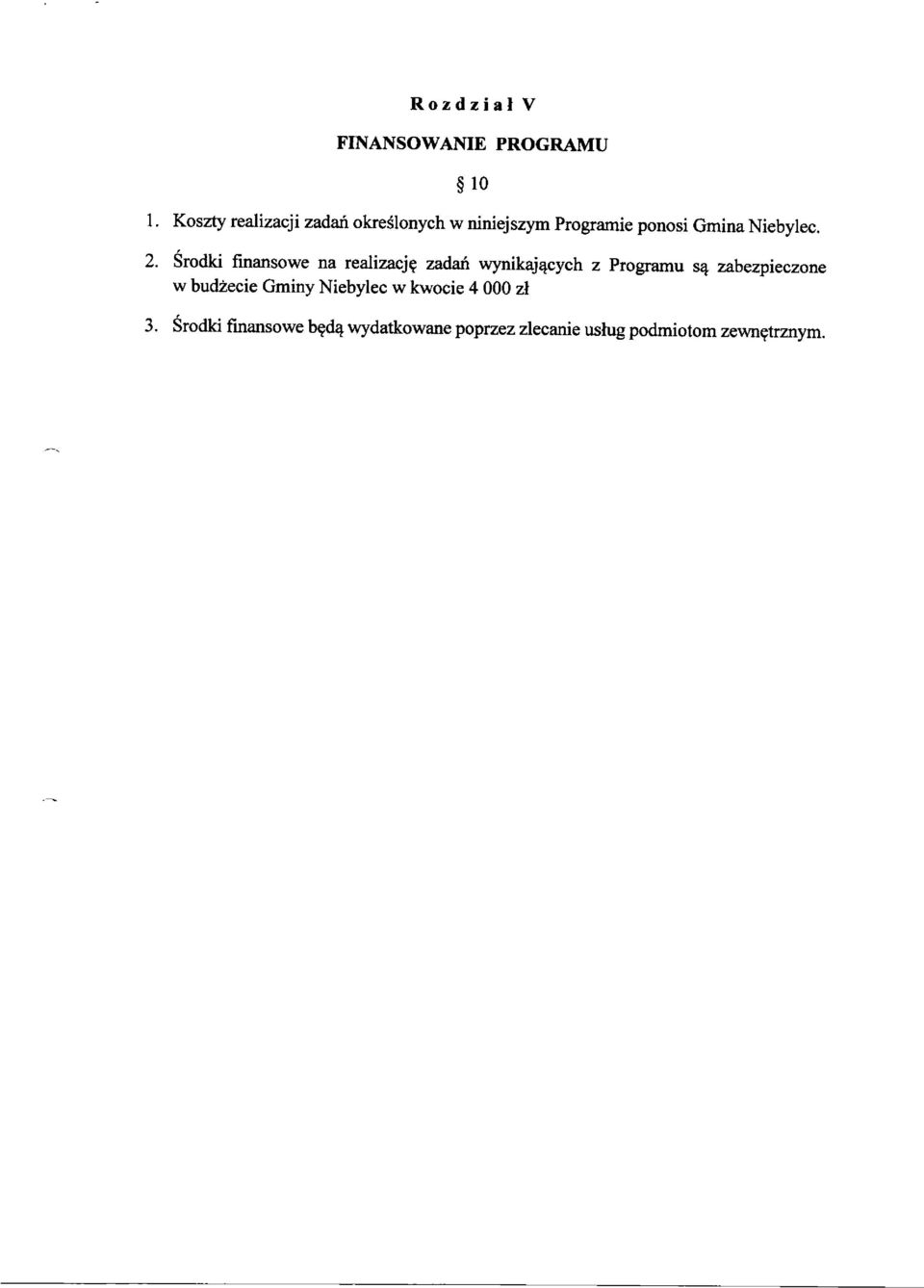 2. Środki finansowe na realizację zadań wynikających z Programu są zabezpieczone