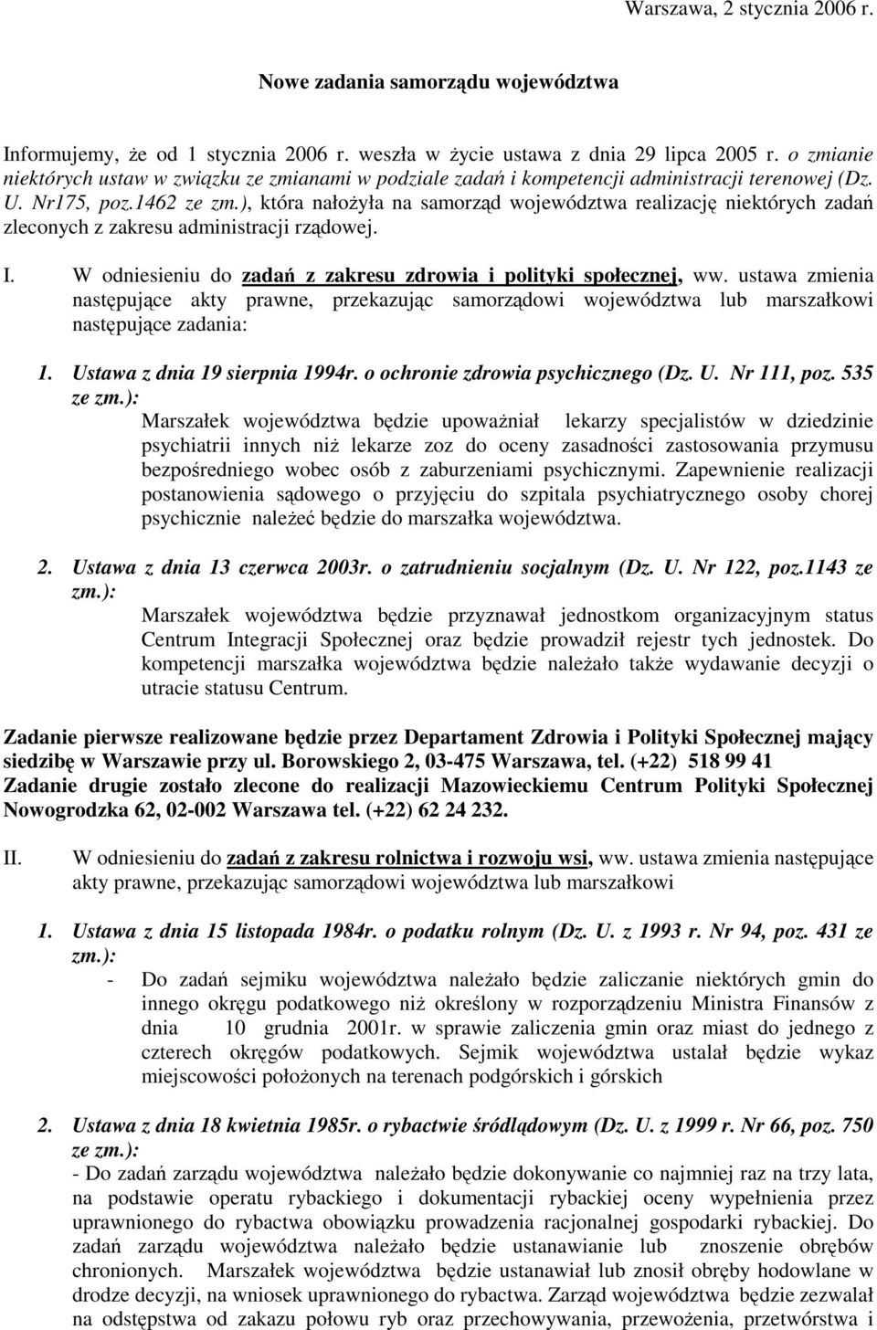 ), która nałoyła na samorzd województwa realizacj niektórych zada zleconych z zakresu administracji rzdowej. I. W odniesieniu do zada z zakresu zdrowia i polityki społecznej, ww.