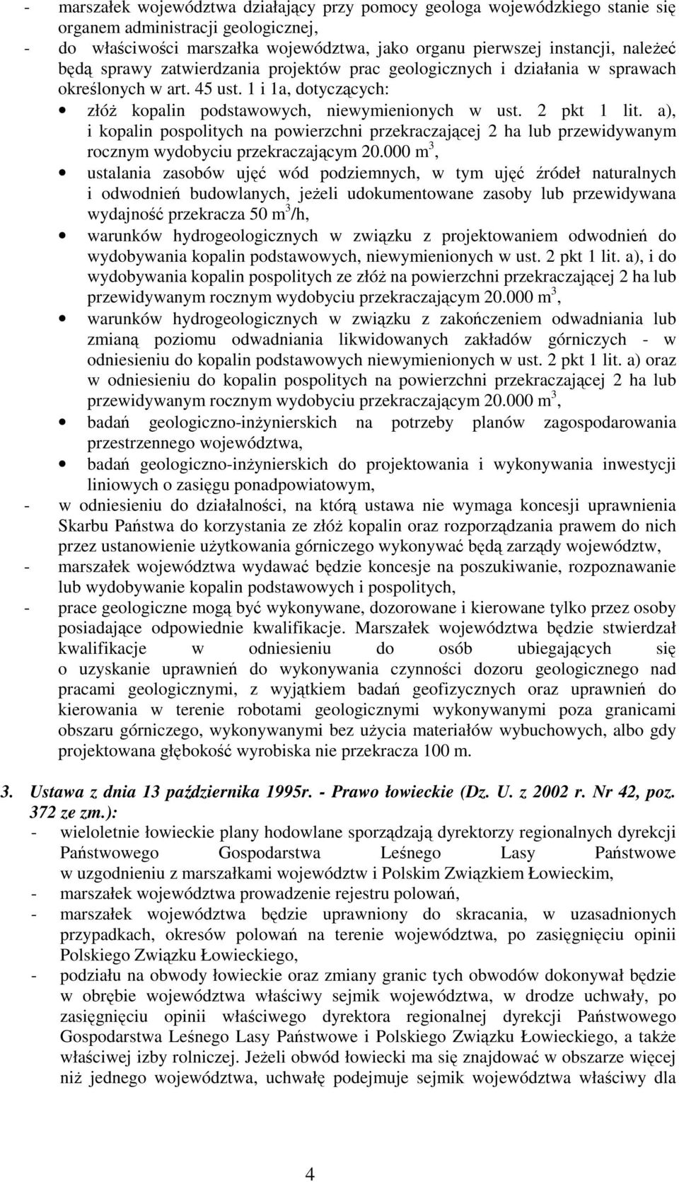 a), i kopalin pospolitych na powierzchni przekraczajcej 2 ha lub przewidywanym rocznym wydobyciu przekraczajcym 20.