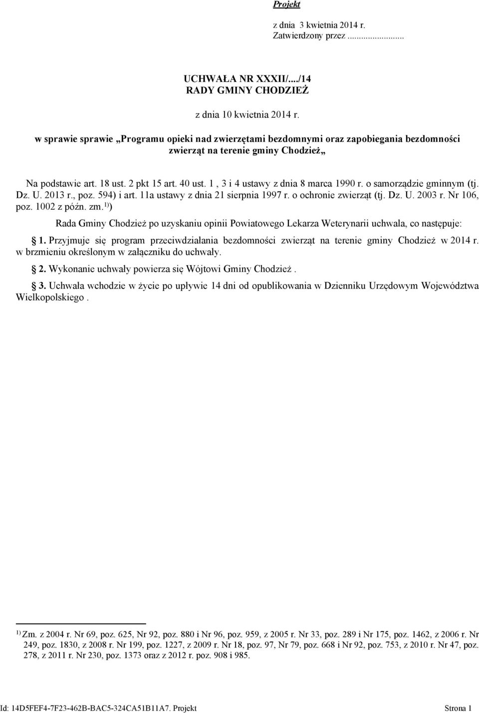 1, 3 i 4 ustawy z dnia 8 marca 1990 r. o samorządzie gminnym (tj. Dz. U. 2013 r., poz. 594) i art. 11a ustawy z dnia 21 sierpnia 1997 r. o ochronie zwierząt (tj. Dz. U. 2003 r. Nr 106, poz.