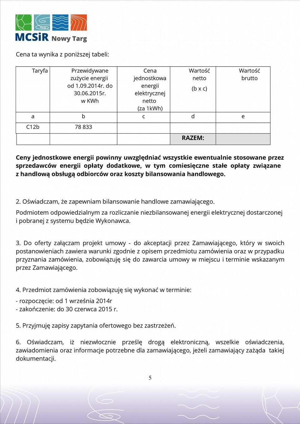 stosowane przez sprzedawców energii opłaty dodatkowe, w tym comiesięczne stałe opłaty związane z handlową obsługą odbiorców oraz koszty bilansowania handlowego. 2.