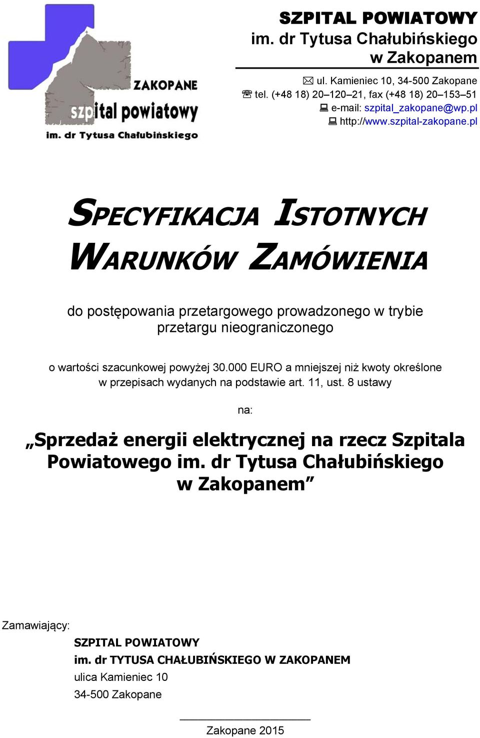 pl SPECYFIKACJA ISTOTNYCH WARUNKÓW ZAMÓWIENIA do postępowania przetargowego prowadzonego w trybie przetargu nieograniczonego o wartości szacunkowej powyżej 30.