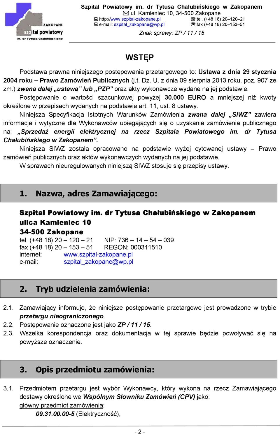 000 EURO a mniejszej niż kwoty określone w przepisach wydanych na podstawie art. 11, ust. 8 ustawy.
