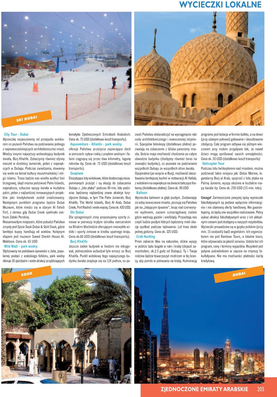 Pczas zwiedzania, dowiemy si wiele na temat kultury muzułmaƒskiej i religii islamu.