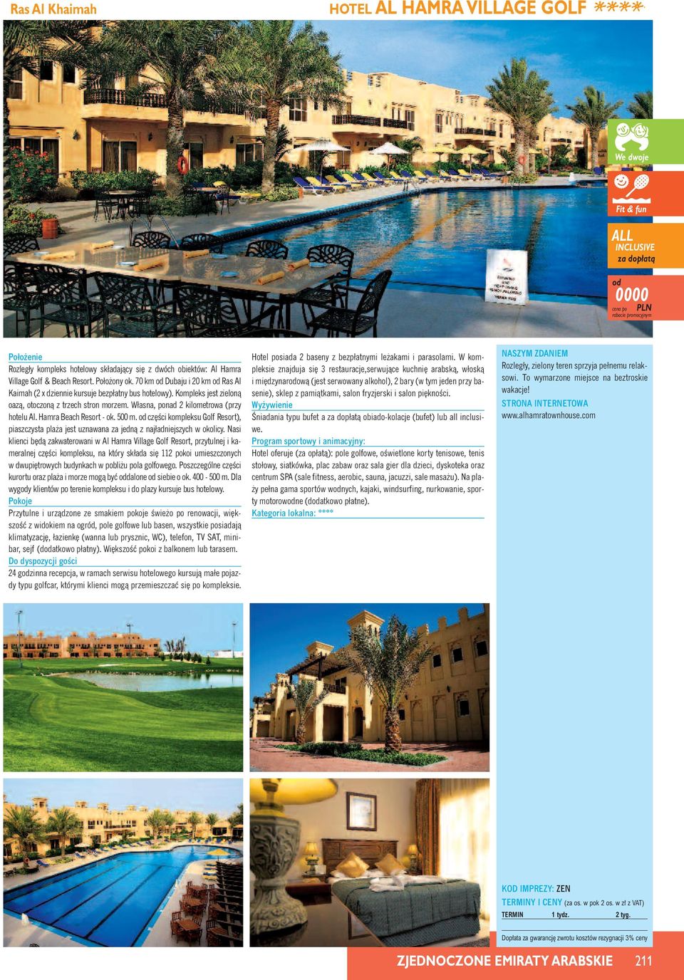 Hamra Beach Resort - ok. 500 m. cz Êci kompleksu Golf Resort), piaszczysta pla a jest uznawana za jednà z najładniejszych w okolicy.