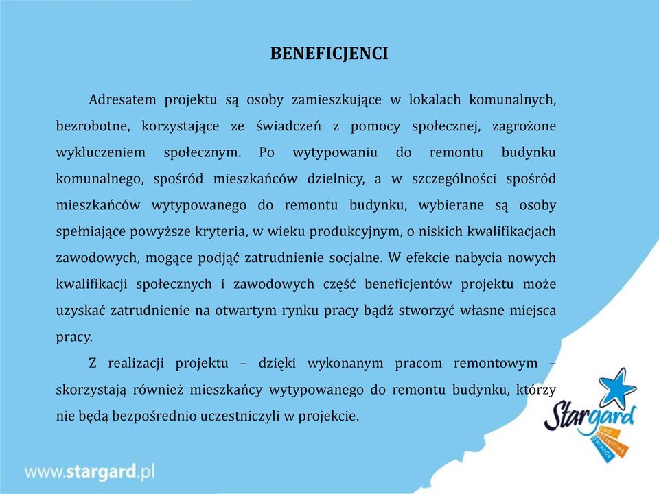 w wieku produkcyjnym, o niskich kwalifikacjach zawodowych, mogące podjąć zatrudnienie socjalne.