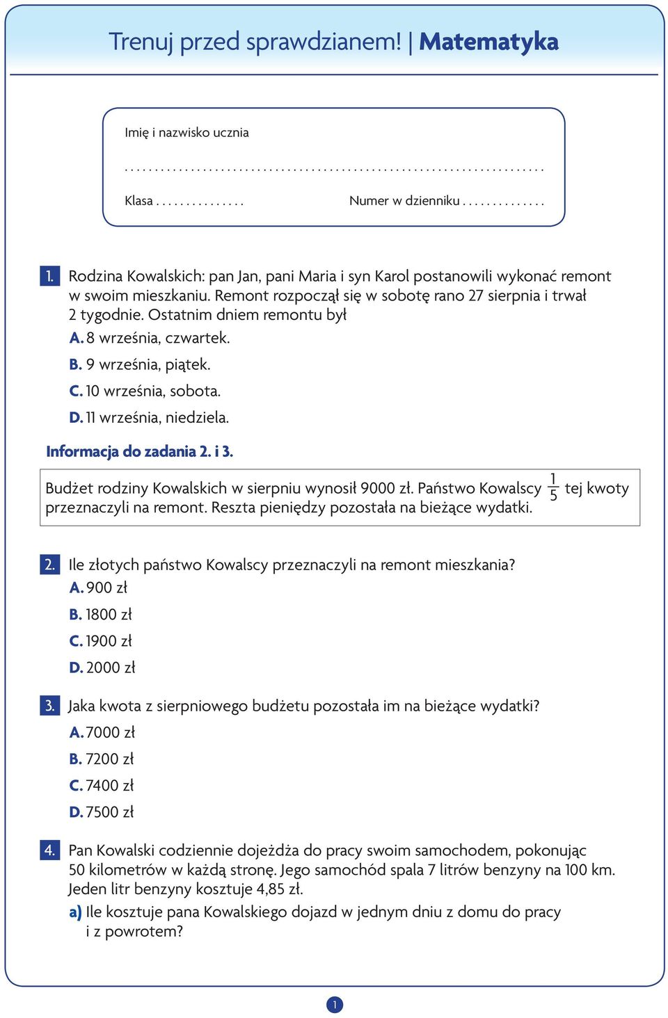 8 września, czwartek. B. 9 września, piątek. C. 10 września, sobota. D. 11 września, niedziela. nformacja do zadania 2. i 3. Budżet rodziny Kowalskich w sierpniu wynosił 9000 zł.