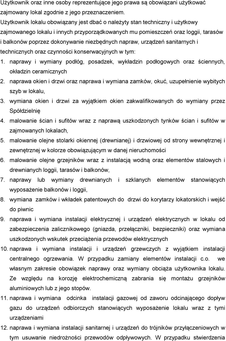 niezbędnych napraw, urządzeń sanitarnych i technicznych oraz czynności konserwacyjnych w tym: 1. naprawy i wymiany podłóg, posadzek, wykładzin podłogowych oraz ściennych, okładzin ceramicznych 2.