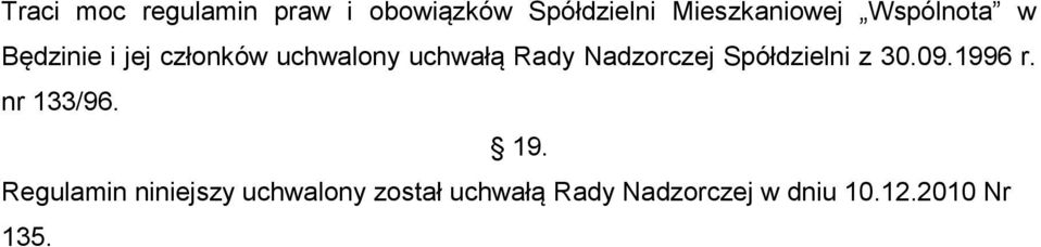 Nadzorczej Spółdzielni z 30.09.1996 r. nr 133/96. 19.