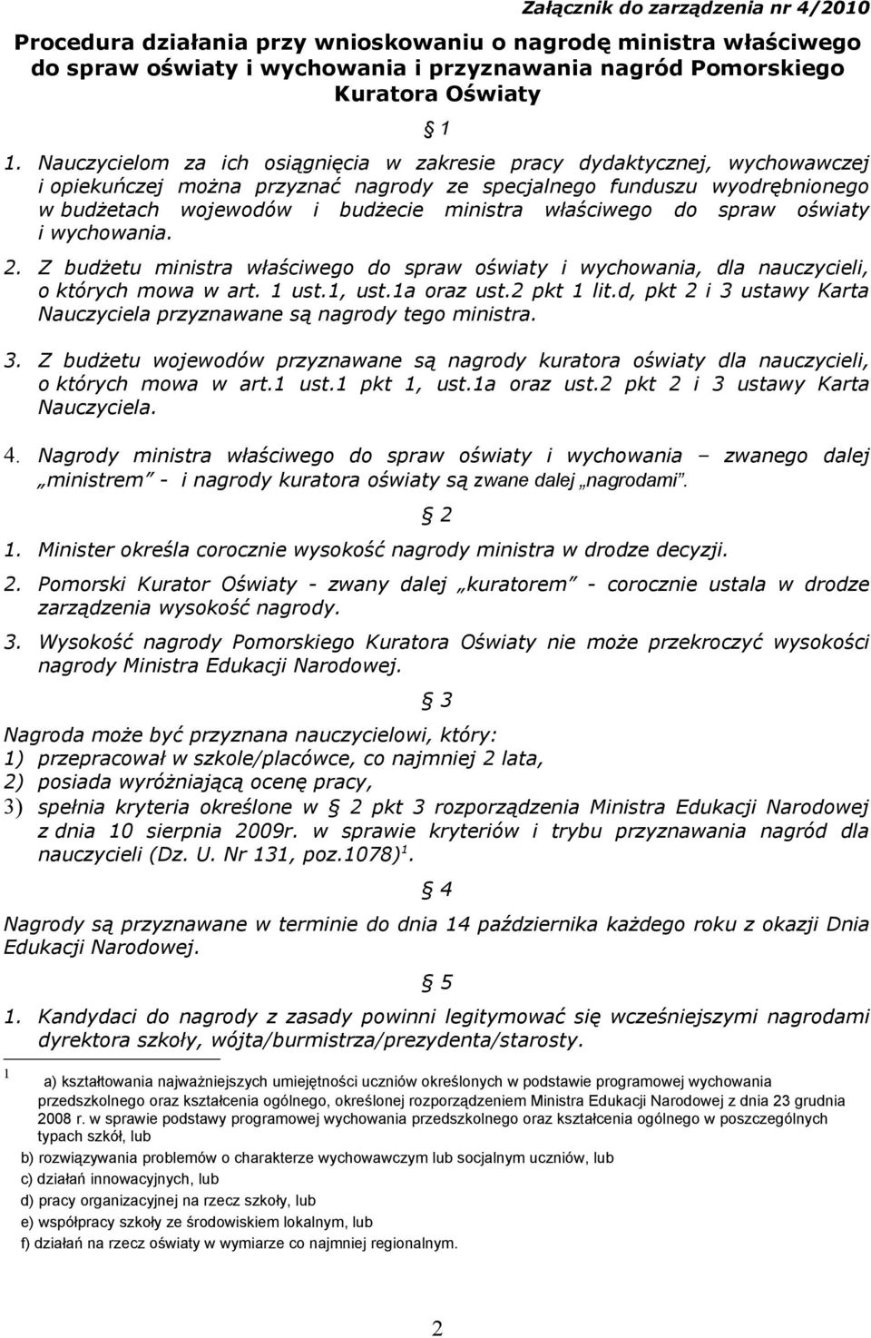 właściwego do spraw oświaty i wychowania. 2. Z budżetu ministra właściwego do spraw oświaty i wychowania, dla nauczycieli, o których mowa w art. 1 ust.1, ust.1a oraz ust.2 pkt 1 lit.