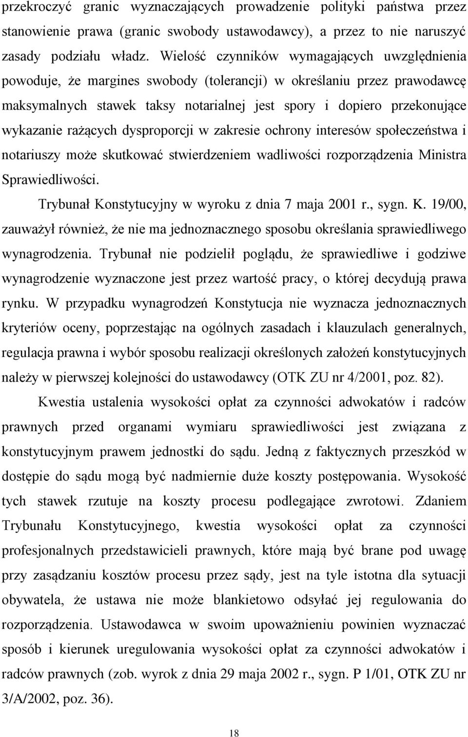 rażących dysproporcji w zakresie ochrony interesów społeczeństwa i notariuszy może skutkować stwierdzeniem wadliwości rozporządzenia Ministra Sprawiedliwości.