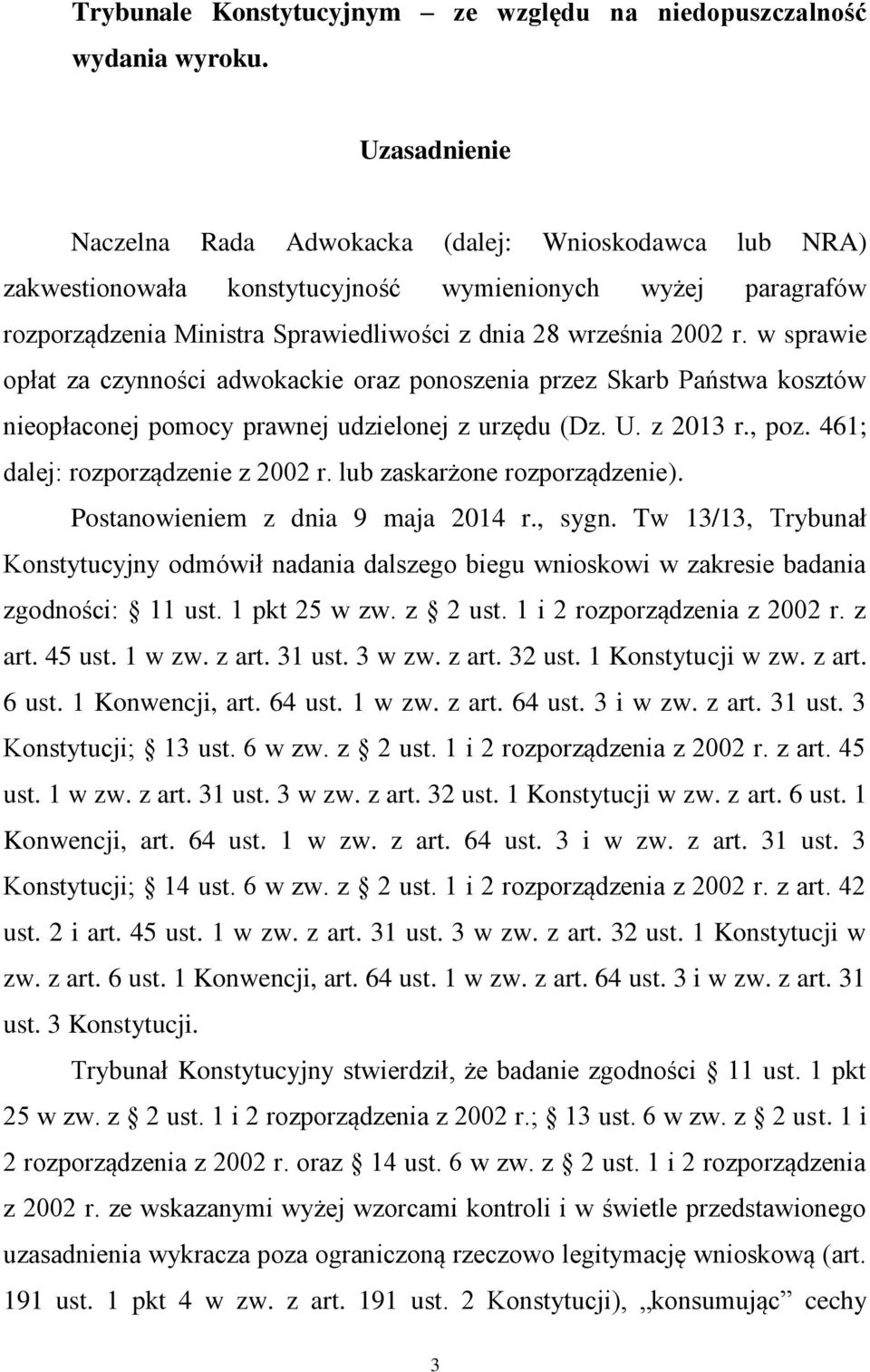 w sprawie opłat za czynności adwokackie oraz ponoszenia przez Skarb Państwa kosztów nieopłaconej pomocy prawnej udzielonej z urzędu (Dz. U. z 2013 r., poz. 461; dalej: rozporządzenie z 2002 r.