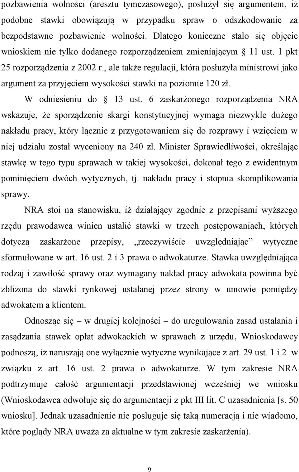 , ale także regulacji, która posłużyła ministrowi jako argument za przyjęciem wysokości stawki na poziomie 120 zł. W odniesieniu do 13 ust.