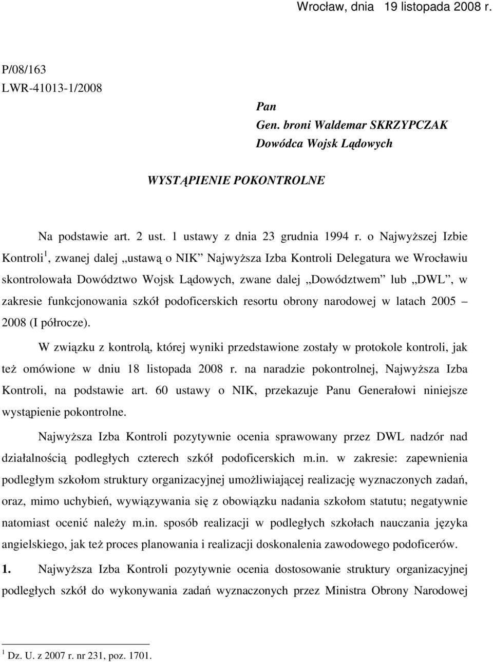 o NajwyŜszej Izbie Kontroli 1, zwanej dalej ustawą o NIK NajwyŜsza Izba Kontroli Delegatura we Wrocławiu skontrolowała Dowództwo Wojsk Lądowych, zwane dalej Dowództwem lub DWL, w zakresie