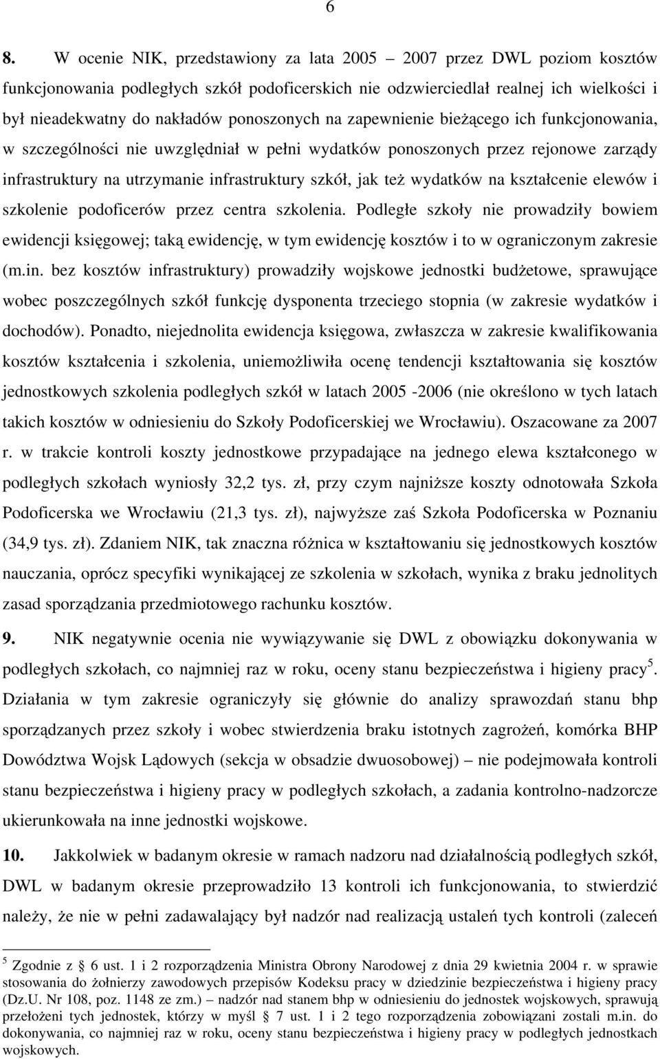 wydatków na kształcenie elewów i szkolenie podoficerów przez centra szkolenia.