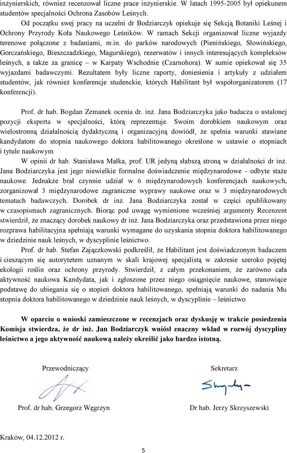 W ramach Sekcji organizował liczne wyjazdy terenowe połączone z badaniami, m.in.