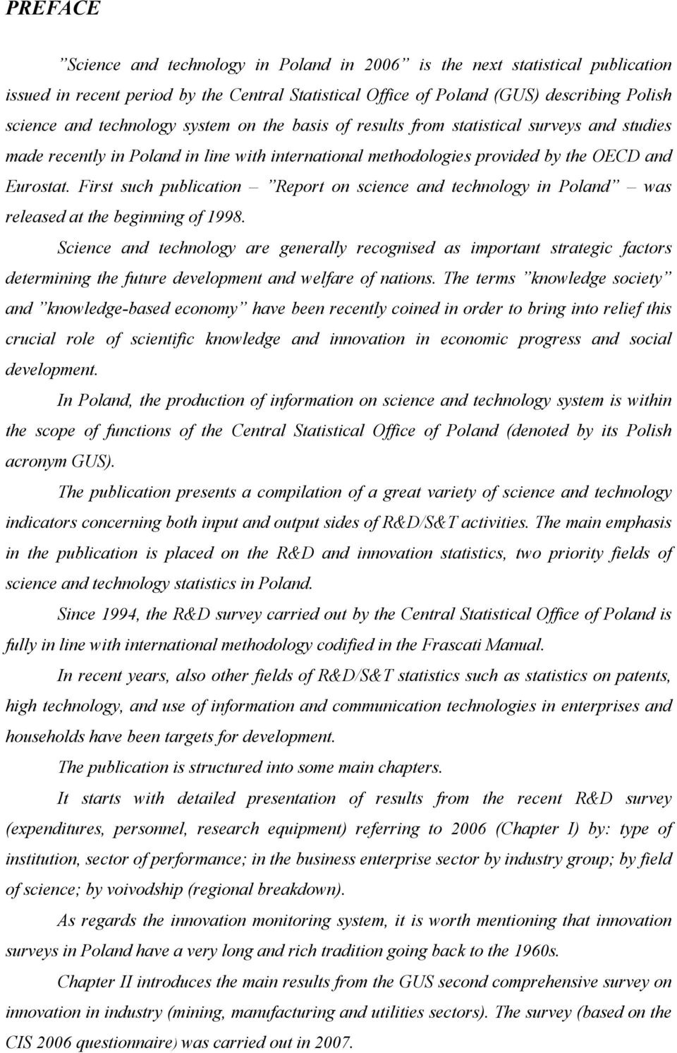 First such publication Report on science and technology in Poland was released at the beginning of 1998.