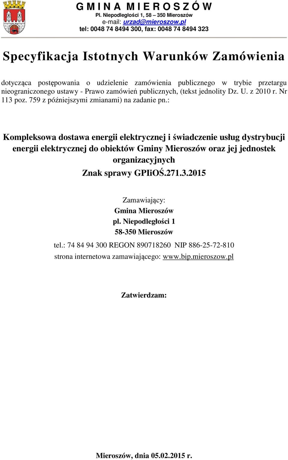 Prawo zamówień publicznych, (tekst jednolity Dz. U. z 2010 r. Nr 113 poz. 759 z późniejszymi zmianami) na zadanie pn.