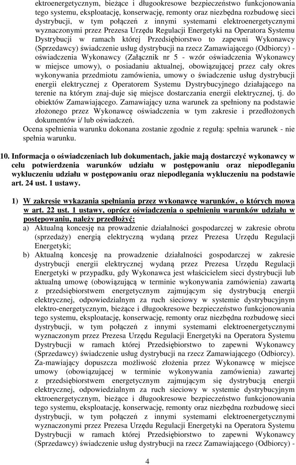 usług dystrybucji na rzecz Zamawiającego (Odbiorcy) - oświadczenia Wykonawcy (Załącznik nr 5 - wzór oświadczenia Wykonawcy w miejsce umowy), o posiadaniu aktualnej, obowiązującej przez cały okres