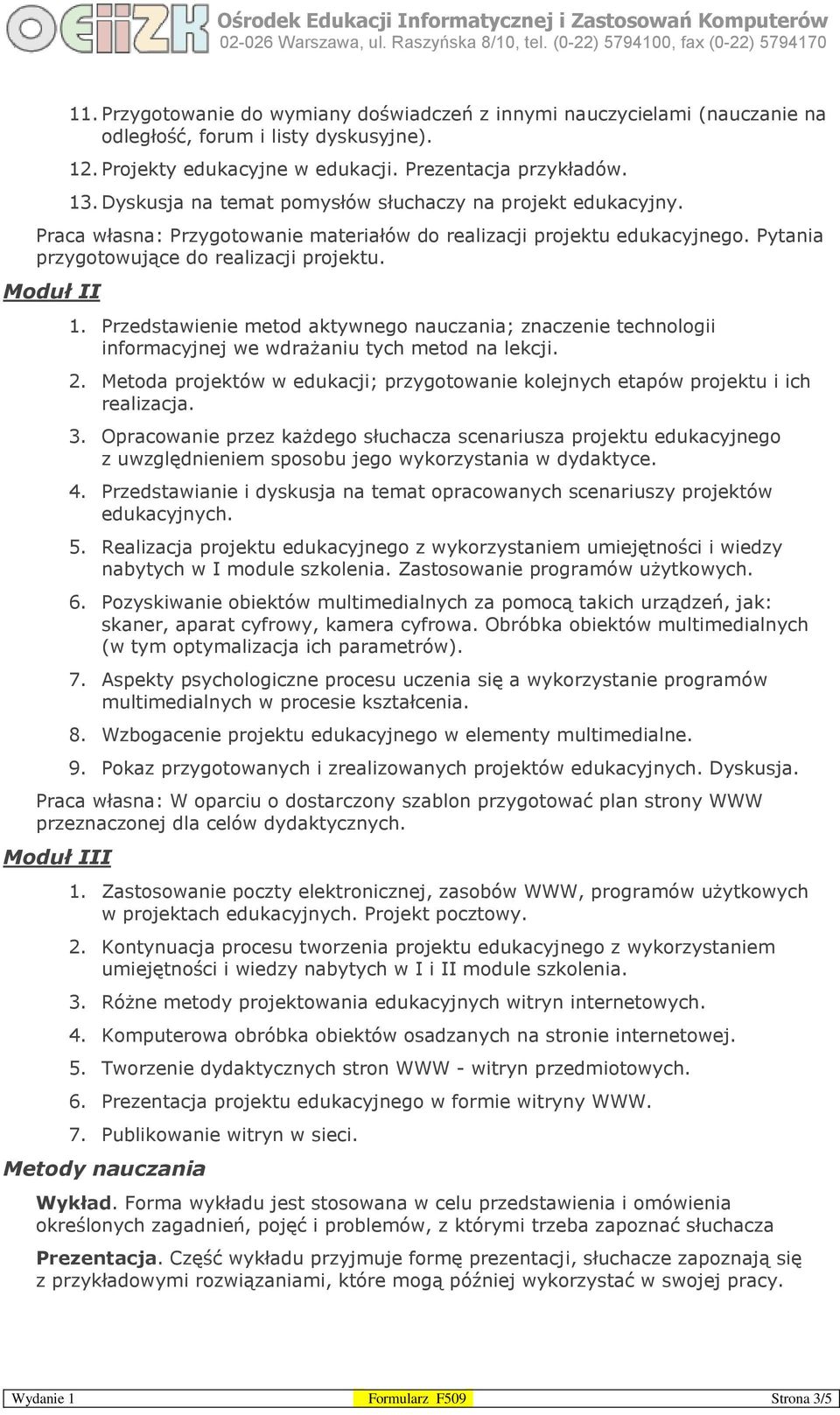 Przedstawienie metod aktywnego nauczania; znaczenie technologii informacyjnej we wdrażaniu tych metod na lekcji. 2.